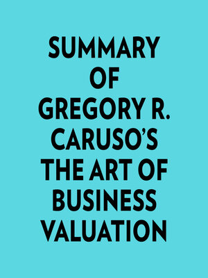 cover image of Summary of Gregory R. Caruso's the Art of Business Valuation